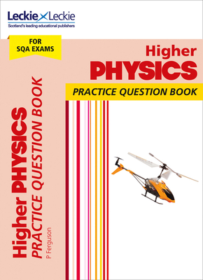 Higher Physics: Practise and Learn Sqa Exam Topics - Ferguson, Paul, and Leckie