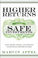 Higher Returns from Safe Investments: Using Bonds, Stocks, and Options to Generate Lifetime Income