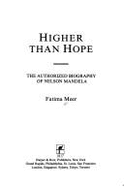 Higher Than Hope: The Authorized Biography of Nelson Mandela - Meer, Fatima