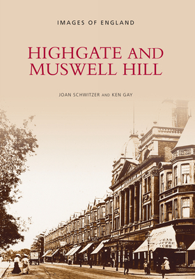 Highgate and Muswell Hill - Schwitzer, Joan (Compiled by), and Gay, Ken (Compiled by)