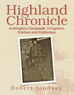 Highland Chronicle: Ardkinglass Campbells, Livingstons, Erskines, and Callanders