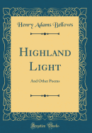 Highland Light: And Other Poems (Classic Reprint)