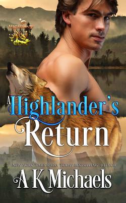 Highland Wolf Clan, Book 5, A Highlander's Return - Borucki, Missy (Editor), and Michaels, A K