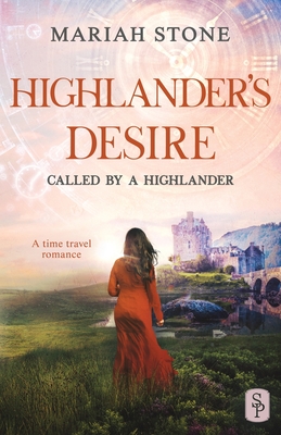 Highlander's Desire: A Scottish Historical Time Travel Romance - Stone, Mariah