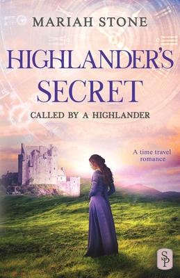 Highlander's Secret: A Scottish Historical Time Travel Romance - Stone, Mariah