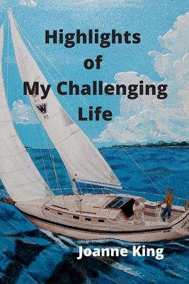 Highlights of My Challenging Life - King, Joanne