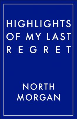 Highlights Of My Last Regret - Morgan, North