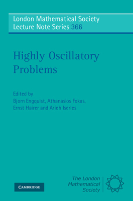 Highly Oscillatory Problems - Engquist, Bjorn (Editor), and Fokas, Athanasios (Editor), and Hairer, Ernst (Editor)