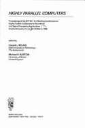 Highly Parallel Computers: Proceedings of the Ifip Wg 10.3 Working Conference on Highly Parallel Computers for Numerical and Signal Processing Applications, Sophia Antipolis, France, 24-26 March 1986