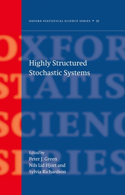 Highly Structured Stochastic Systems - Green, Peter J, and Hjort, Nils Lid, and Richardson, Sylvia