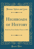 Highroads of History: Book Iva; From Earliest Times to 1603 (Classic Reprint)