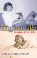 Highsmith: A Romance of the 1950's, a Memoir: