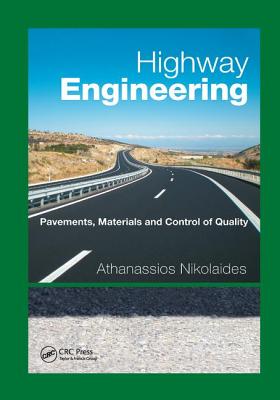 Highway Engineering: Pavements, Materials and Control of Quality - Nikolaides, Athanassios