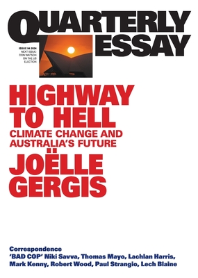 Highway to Hell: Climate Change and Australia's Future: Quarterly Essay 94 - Gergis, Jolle