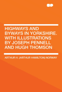 Highways and Byways in Yorkshire. with Illustrations by Joseph Pennell and Hugh Thomson