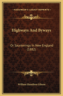 Highways and Byways: Or Saunterings in New England (1882)