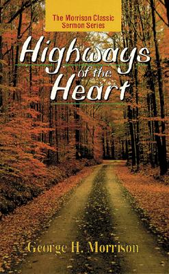 Highways of the Heart - Morrison, George H