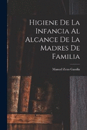 Higiene De La Infancia Al Alcance De La Madres De Familia