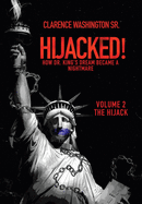 Hijacked!: How Dr. King's Dream Became a Nightmare (Volume 2, the Hijack)