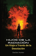 Hijos de la Radiaci?n: Un Viaje a Trav?s de la Desolaci?n
