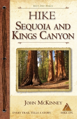 Hike Sequoia and Kings Canyon: Best Day Hikes in Sequoia and Kings Canyon National Parks - McKinney, John