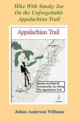 Hike with Smoky Joe on the Unforgettable Appalachian Trail - Williams, Julian Anderson