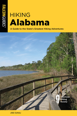 Hiking Alabama: A Guide to the State's Greatest Hiking Adventures - Cuhaj, Joe