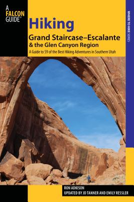 Hiking Grand Staircase-Escalante & the Glen Canyon Region: A Guide to 59 of the Best Hiking Adventures in Southern Utah - Adkison, Ron