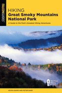 Hiking Great Smoky Mountains National Park: A Guide to the Park's Greatest Hiking Adventures