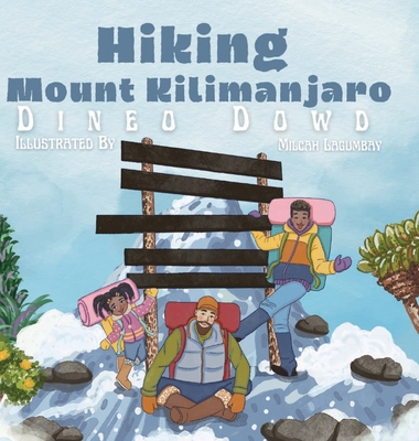 Hiking Mount Kilimanjaro - Dowd, Dineo, and Hinman, Bobbie (Editor), and Lagumbay, Milcah (Illustrator)