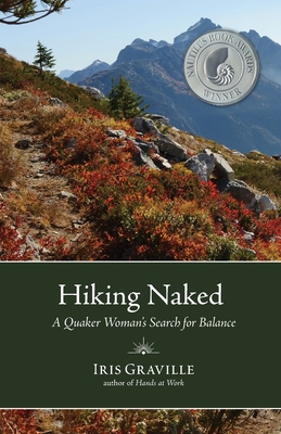 Hiking Naked: A Quaker Woman's Search for Balance - Graville, Iris