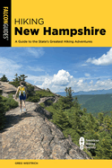 Hiking New Hampshire: A Guide to the State's Greatest Hiking Adventures