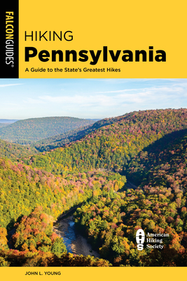 Hiking Pennsylvania: A Guide to the State's Greatest Hikes - Young, John L