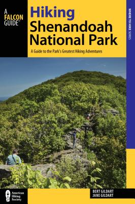 Hiking Shenandoah National Park: A Guide to the Park's Greatest Hiking Adventures - Gildart, Robert C., and Gildart, Jane