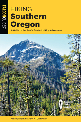 Hiking Southern Oregon: A Guide to the Area's Greatest Hikes - Bernstein, Art, and Harris, Victor