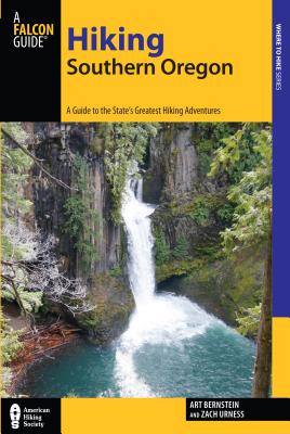 Hiking Southern Oregon: A Guide to the Area's Greatest Hiking Adventures - Bernstein, Art, and Urness, Zach