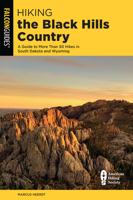 Hiking the Black Hills Country: A Guide To More Than 50 Hikes In South Dakota And Wyoming - Gildart, Bert, and Gildart, Jane, and Heerdt, Marcus (Revised by)