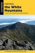 Hiking the White Mountains: A Guide to New Hampshire's Best Hiking Adventures