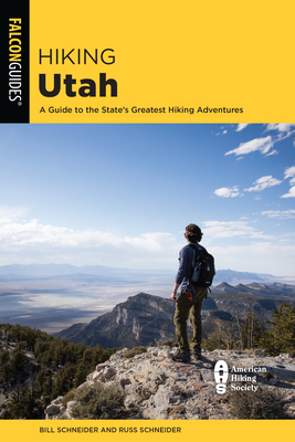 Hiking Utah: A Guide to Utah's Greatest Hiking Adventures - Schneider, Bill, and Schneider, Russ