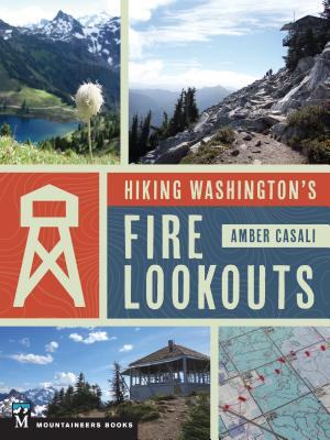 Hiking Washington's Fire Lookouts - Casali, Amber