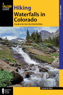Hiking Waterfalls in Colorado: A Guide to the State's Best Waterfall Hikes