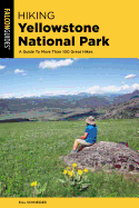 Hiking Yellowstone National Park: A Guide to More Than 100 Great Hikes