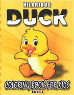 Hilarious Duck Coloring Book For Kids Ages-4-8: A unique easy funny duck coloring book with 74 easy and fun designs of ducks.