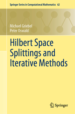 Hilbert Space Splittings and Iterative Methods - Griebel, Michael, and Oswald, Peter