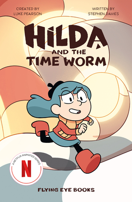 Hilda and the Time Worm: Hilda Netflix Tie-In 4 - Pearson, Luke, and Davies, Stephen