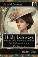 Hilda Lessways: Start in Life, Recovery, Burden, Fall, Deliverance, and Punishment