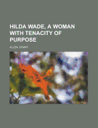 Hilda Wade, a Woman with Tenacity of Purpose