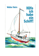 Hilfe, ich habe ein Schiff: Freud und Leid eines Skippers und Vercharterers