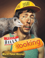 Hill Billy Cooking: White Trash Recipes