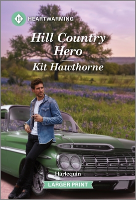 Hill Country Hero: A Clean and Uplifting Romance - Hawthorne, Kit